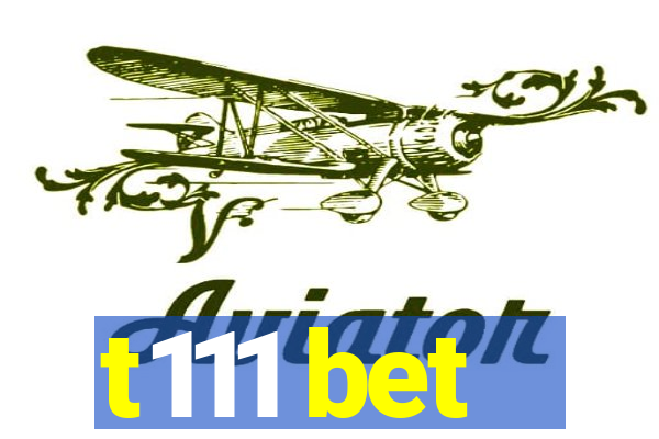 t111 bet